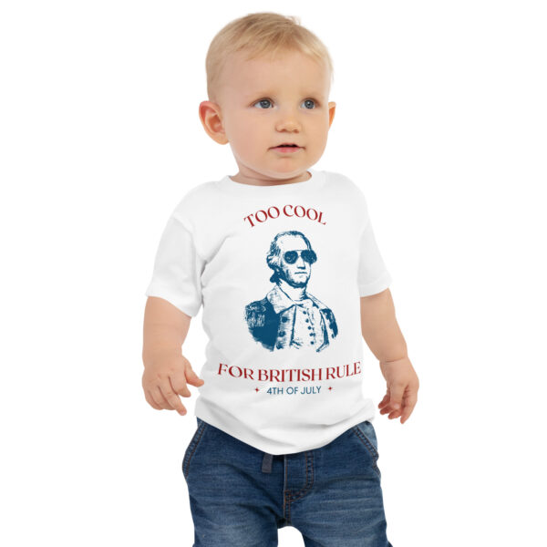 Too Cool For British Rule Baby Jersey Short Sleeve Tee - Image 2