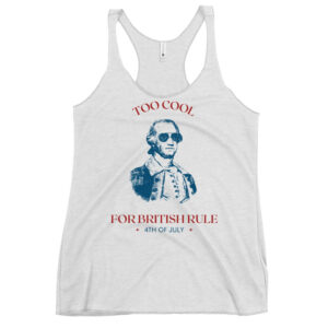 Too Cool For British Rule Women's Racerback Tank